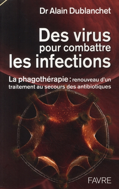 Des virus pour combattre les infections. La phagothérapie : renouveau d'un traitement au secours des