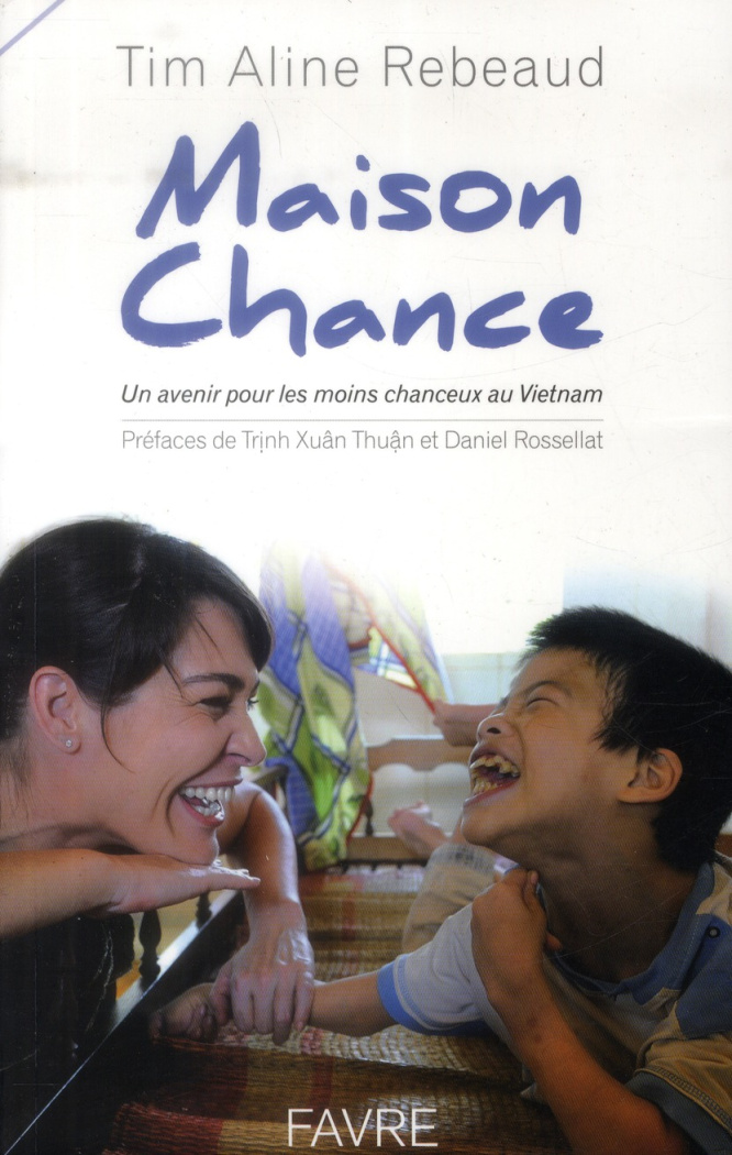 Maison Chance. Un avenir pour les moins chanceux au Vietnam