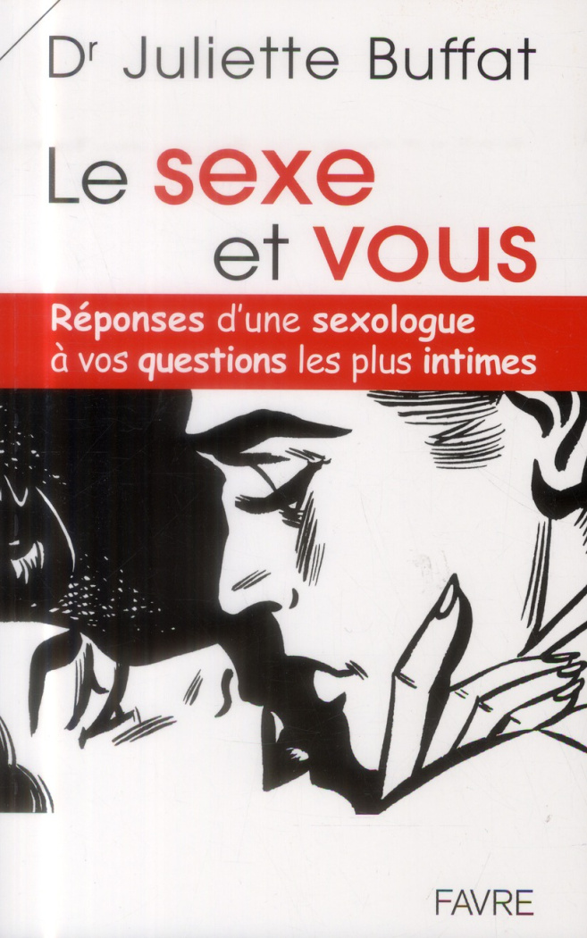 Le sexe et vous. Réponses d'une sexologue à vos questions les plus intimes