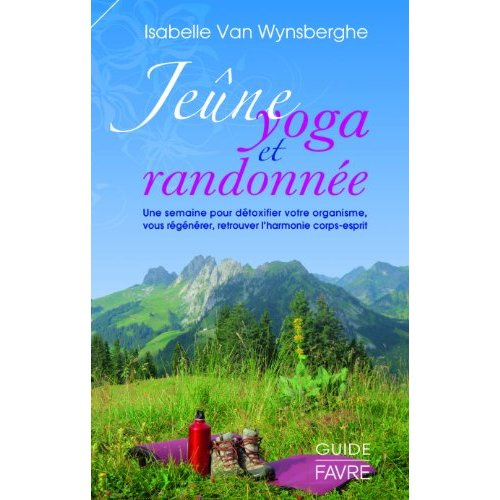 Jeûne, yoga et randonnée. une semaine pour détoxifier votre organisme, vous régénérer, retrouver l'h