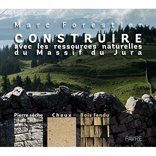Construire avec les ressources naturelles du massif du Jura