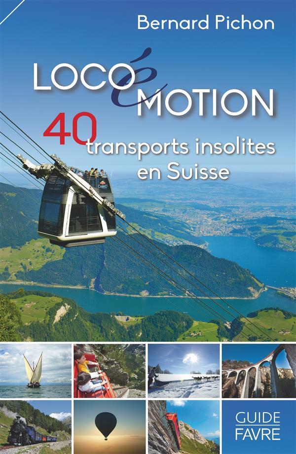 Locoémotion. 40 transports insolites en Suisse