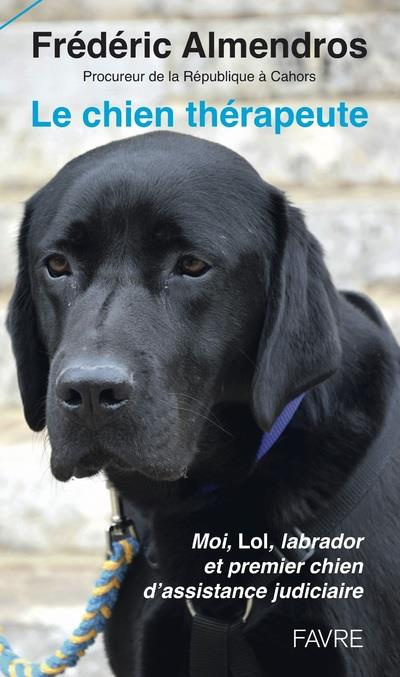 Le chien thérapeute. Moi, Lol, labrado et premier chien d'assistance judiciaire