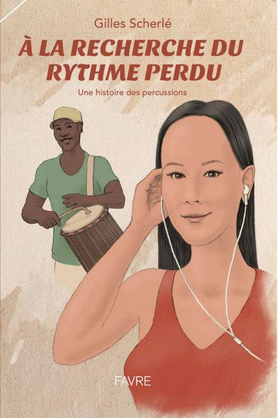 A la recherche du rythme perdu. Une histoire des percussions