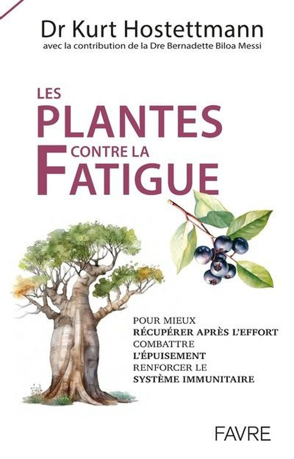 Les plantes contre la fatigue. Pour mieux récupérer après l'effort, combattre l'épuisement, renforce