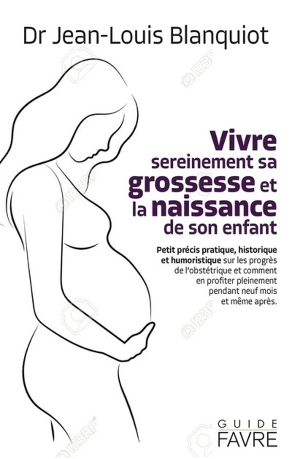 Vivre sereinement sa grossesse et la naissance de son enfant. Petit précis pratique, historique et h