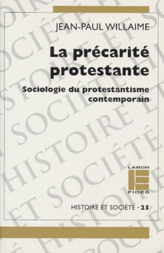 LA PRECARITE PROTESTANTE. Sociologie du protestantisme contemporain