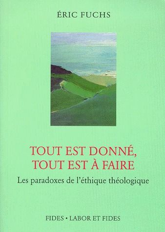 TOUT EST DONNE, TOUT EST A FAIRE. Les paradoxes de l'éthique théologique