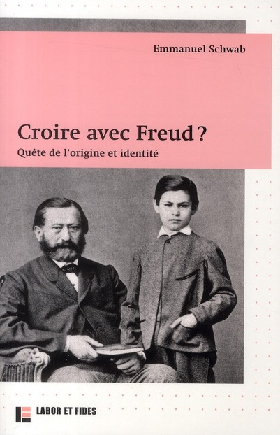 Croire avec Freud ? Quête de l'origine et identité