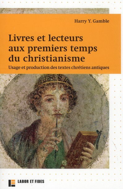 Livres et lecteurs aux premiers temps du christianisme / Usage et production des textes chrétiens an