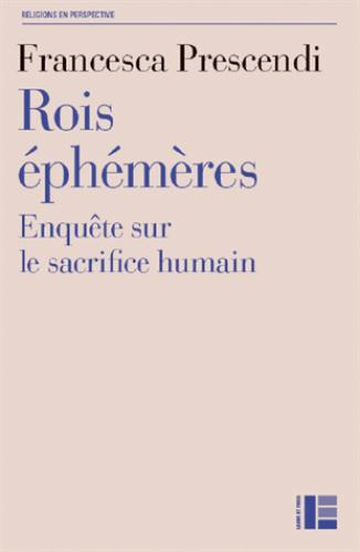 Rois éphémères. Enquête sur le sacrifice humain