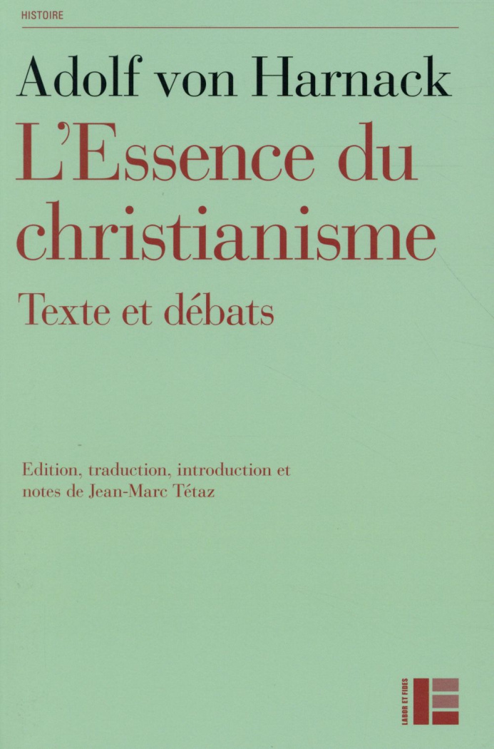 L'Essence du christianisme. Suivi de textes de Leo Baeck, Ernst Troeltsch et Rudolf Bultmann