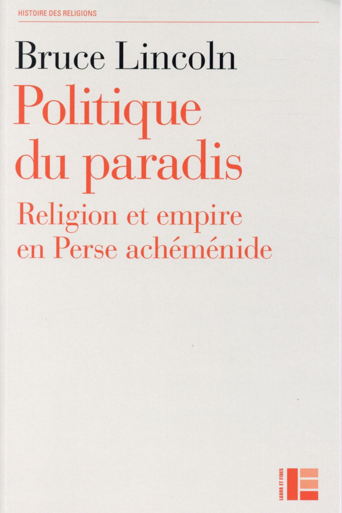 Politique du paradis / Religion et empire en Perse achéménide