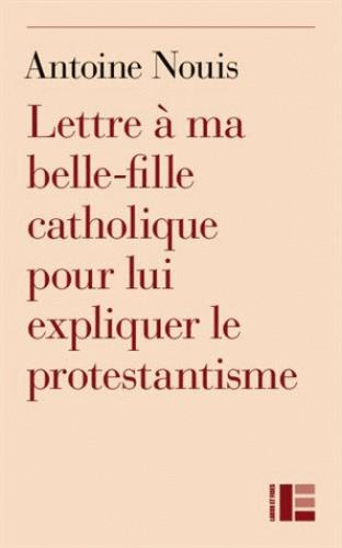 Lettre à ma belle-fille catholique pour lui expliquer le protestantisme