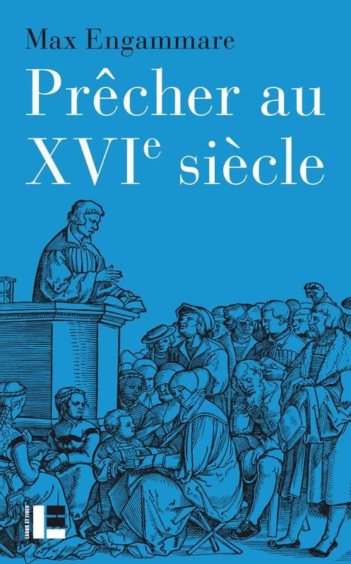 Prêcher au XVIe siècle. La forme du sermon réformé en Suisse (1520-1550)