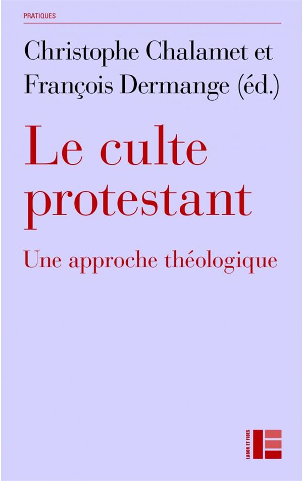 Le culte protestant. Une approche théologique