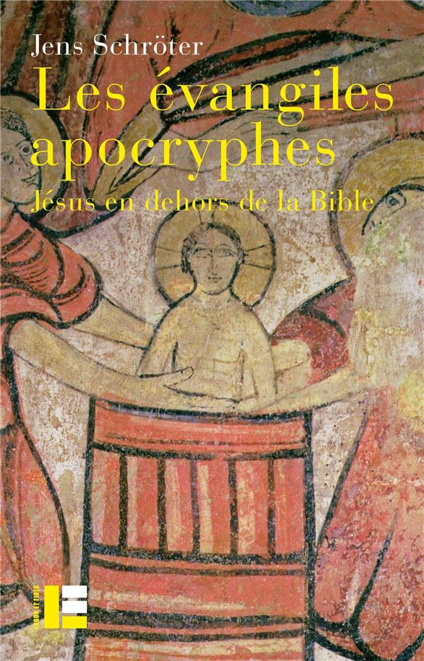 Les évangiles apocryphes. Jésus en dehors de la Bible