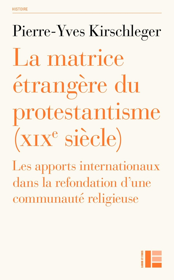 La matrice étrangère du protestantisme (XIXe siècle). Les apports internationaux dans la refondation