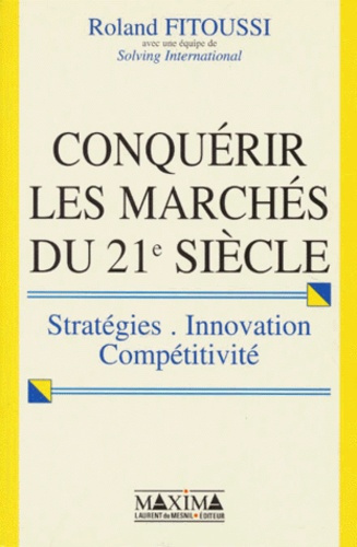 CONQUERIR LES MARCHES DU 21EME SIECLE. Stratégies, innovations, compétitivité