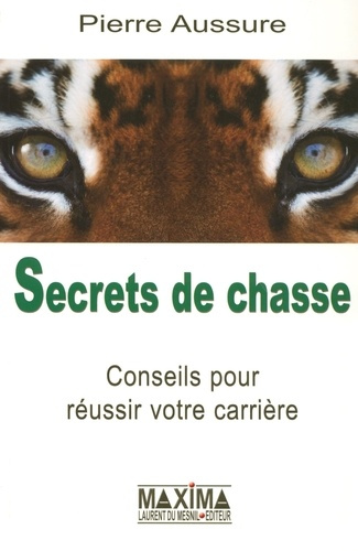 Secrets de chasse. Conseils pour réussir votre carrière