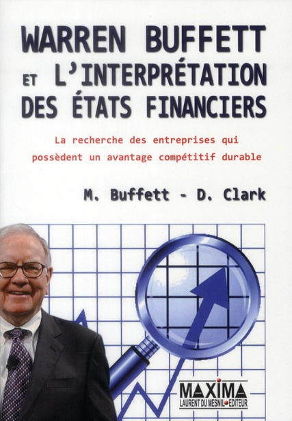 Warren Buffett et l'interprétation des Etats financiers. La recherche des entreprises qui possèdent