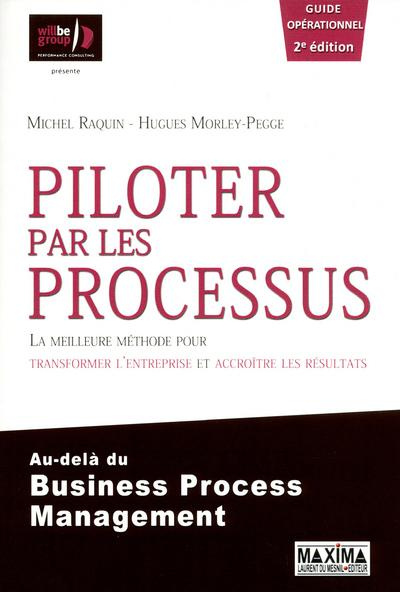 Piloter par les processus. La meilleure méthode pour transformer l'entreprise et accroître les résul