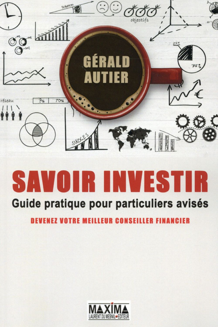 Savoir investir. Guide pratique pour particuliers avisés