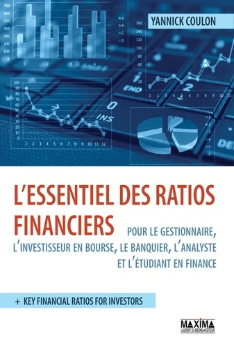 L'essentiel des ratios financiers pour le gestionnaire, l'investisseur en bourse, le banquier, l'ana