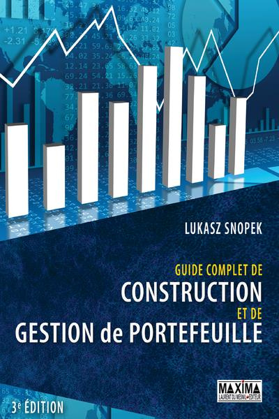 Guide complet de construction et de gestion de portefeuille. 3e édition