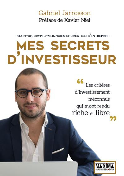 Mes secrets d'investisseur. Start-up, cryptomonnaies et création d'entreprise