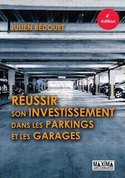 Réussir son investissement dans les parkings et les garages. 4e édition