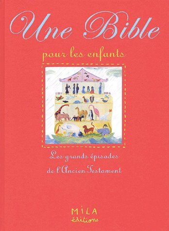 Une Bible pour les enfants. Les grands épisodes de l'Ancien Testament