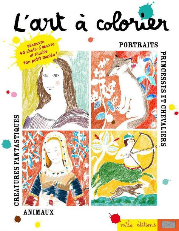 L'art à colorier. Découvre et crée à ta façon 36 chefs-d'oeuvre !