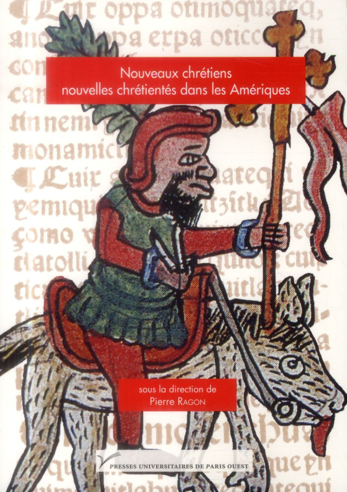 Nouveaux chrétiens, nouvelles chrétientés dans les Amériques, XVIe-XIXe siècles