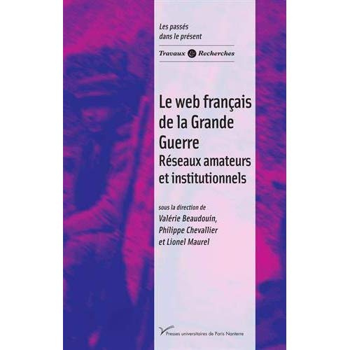 Le web français de la Grande Guerre. Réseaux amateurs et institutionnels