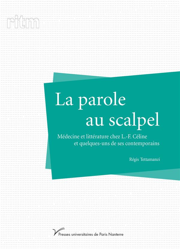La parole au scalpel. Médecine et littérature chez L.-F. Céline et quelques-uns de ses contemporains