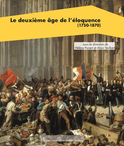 Le deuxième âge de l'éloquence. (1750-1870)