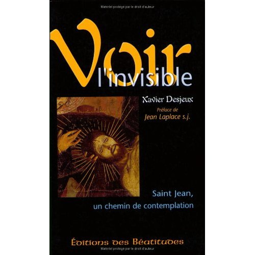 Voir l'invisible. Saint Jean, un chemin de contemplation