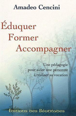 Eduquer, former, accompagner. Une pédagogie pour aider une personner à réaliser sa vocation