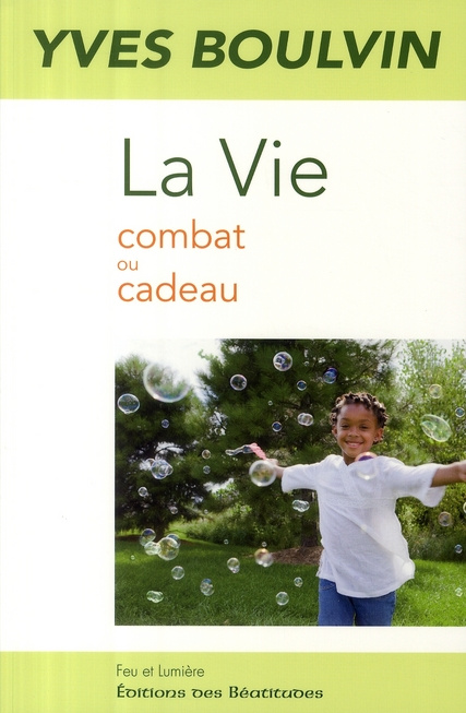 La Vie. Combat ou cadeau