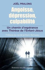 Angoisse, dépression, culpabilité. Un chemin d'espérance avec Thérèse de l'Enfant-Jésus