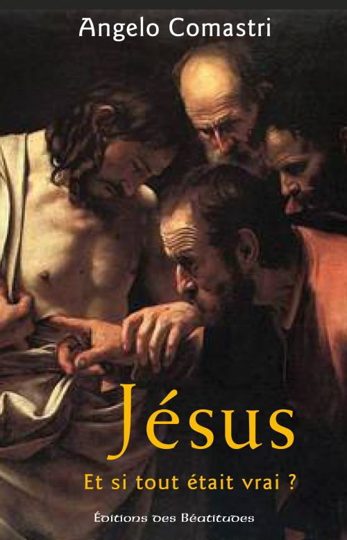 Jésus... et si tout était vrai ?