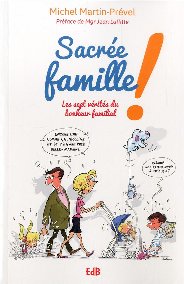 Sacrée famille ! Les sept vérités du bonheur familial