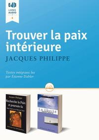 Touver la paix intérieure. 1 CD audio MP3