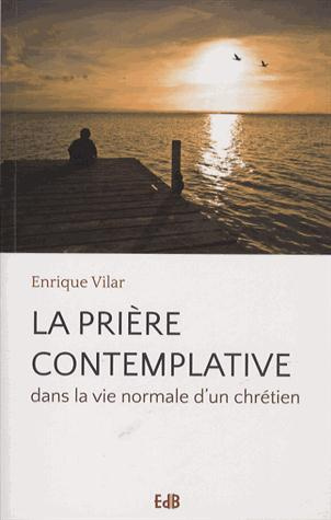 La prière contemplative dans la vie normale d'un chrétien
