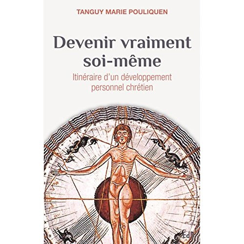 Devenir vraiment soi-même. Itinéraire d'un développement personnel chrétien