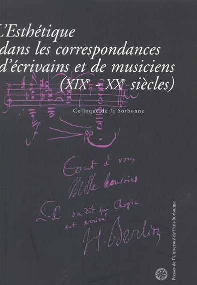 L'esthétique dans la correspondance d'écrivains et de musiciens. Actes du colloque de la Sorbonne de