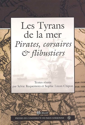 Les tyrans de la mer. Pirates, corsaires et flibustiers
