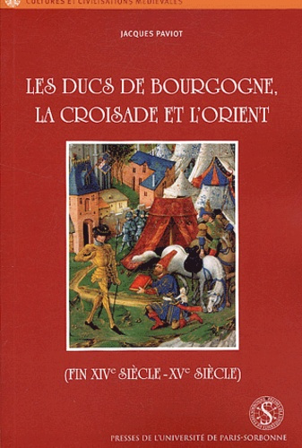 Les ducs de Bourgogne, la croisade et l'Orient (fin XIVe siècle-XVe siècle)