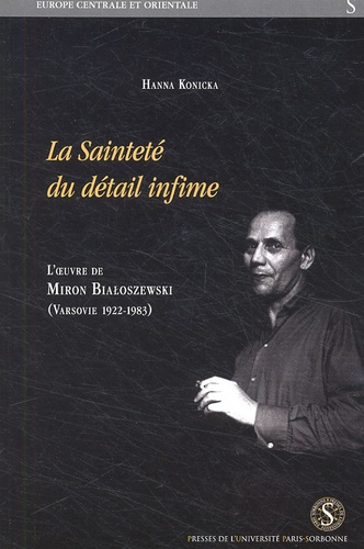 La sainteté du détail infime. L'oeuvre de Miron Bialoszewski (Varsovie 1922-1983)